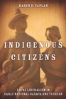 Indigenous Citizens : Local Liberalism in Early National Oaxaca and Yucatan - Book