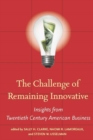 The Challenge of Remaining Innovative : Insights from Twentieth-Century American Business - Book