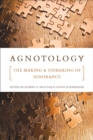Agnotology : The Making and Unmaking of Ignorance - Book