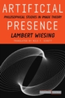 Artificial Presence : Philosophical Studies in Image Theory - Book