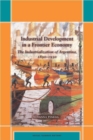 Industrial Development in a Frontier Economy : The Industrialization of Argentina, 1890-1930 - Book