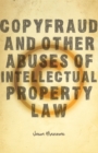 Copyfraud and Other Abuses of Intellectual Property Law - Book