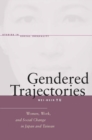 Gendered Trajectories : Women, Work, and Social Change in Japan and Taiwan - Book