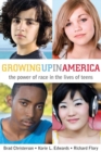 Growing Up in America : The Power of Race in the Lives of Teens - Book