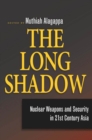 The Long Shadow : Nuclear Weapons and Security in 21st Century Asia - Book