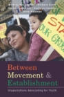 Between Movement and Establishment : Organizations Advocating for Youth - Book