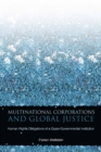 Multinational Corporations and Global Justice : Human Rights Obligations of a Quasi-Governmental Institution - Book