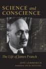 Science and Conscience : The Life of James Franck - Book