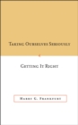 Taking Ourselves Seriously and Getting It Right [DECKLE EDGE] - eBook
