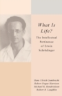 What Is Life? : The Intellectual Pertinence of Erwin Schrodinger - Book