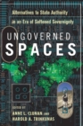Ungoverned Spaces : Alternatives to State Authority in an Era of Softened Sovereignty - Book