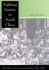Fighting Famine in North China : State, Market, and Environmental Decline, 1690s-1990s - Book