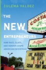 The New Entrepreneurs : How Race, Class, and Gender Shape American Enterprise - Book