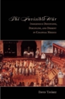 The Invisible War : Indigenous Devotions, Discipline, and Dissent in Colonial Mexico - Book