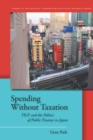 Spending Without Taxation : FILP and the Politics of Public Finance in Japan - Book