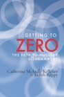 Getting to Zero : The Path to Nuclear Disarmament - Book