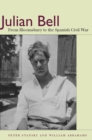 Julian Bell : From Bloomsbury to the Spanish Civil War - Book