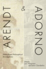 Arendt and Adorno : Political and Philosophical Investigations - Book