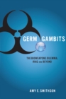 Germ Gambits : The Bioweapons Dilemma, Iraq and Beyond - Book