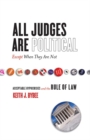 All Judges Are Political-Except When They Are Not : Acceptable Hypocrisies and the Rule of Law - eBook