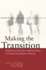 Making the Transition : Education and Labor Market Entry in Central and Eastern Europe - Book