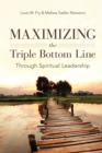 Maximizing the Triple Bottom Line Through Spiritual Leadership - Book