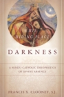 His Hiding Place Is Darkness : A Hindu-Catholic Theopoetics of Divine Absence - Book