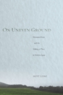 On Uneven Ground : Miyazawa Kenji and the Making of Place in Modern Japan - Book
