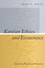 Kantian Ethics and Economics : Autonomy, Dignity, and Character - eBook