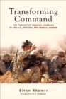 Transforming Command : The Pursuit of Mission Command in the U.S., British, and Israeli Armies - eBook
