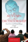 The Autumn of Dictatorship : Fiscal Crisis and Political Change in Egypt under Mubarak - eBook
