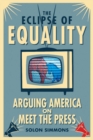 The Eclipse of Equality : Arguing America on Meet the Press - Book