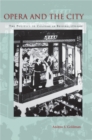 Opera and the City : The Politics of Culture in Beijing, 1770-1900 - Book