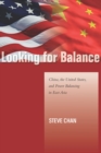 Looking for Balance : China, the United States, and Power Balancing in East Asia - eBook