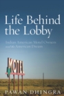 Life Behind the Lobby : Indian American Motel Owners and the American Dream - Book