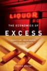 The Economics of Excess : Addiction, Indulgence, and Social Policy - eBook
