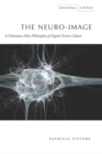 The Neuro-Image : A Deleuzian Film-philosophy of Digital Screen Culture - Book