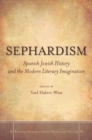 Sephardism : Spanish Jewish History and the Modern Literary Imagination - eBook