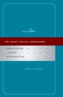 The Great Social Laboratory : Subjects of Knowledge in Colonial and Postcolonial Egypt - eBook