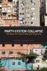 Party-System Collapse : The Roots of Crisis in Peru and Venezuela - Book