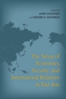 The Nexus of Economics, Security, and International Relations in East Asia - Book