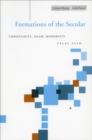 Formations of the Secular : Christianity, Islam, Modernity - eBook