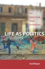Life as Politics : How Ordinary People Change the Middle East, Second Edition - Book