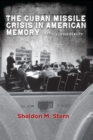 The Cuban Missile Crisis in American Memory : Myths versus Reality - Book
