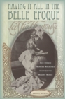 Having It All in the Belle Epoque : How French Women's Magazines Invented the Modern Woman - Book