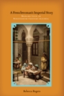 A Frenchwoman's Imperial Story : Madame Luce in Nineteenth-Century Algeria - Book