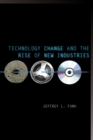 Technology Change and the Rise of New Industries - eBook