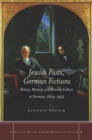 Jewish Pasts, German Fictions : History, Memory, and Minority Culture in Germany, 1824-1955 - Book