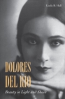 Dolores del Rio : Beauty in Light and Shade - eBook