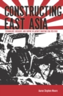 Constructing East Asia : Technology, Ideology, and Empire in Japan's Wartime Era, 1931-1945 - eBook